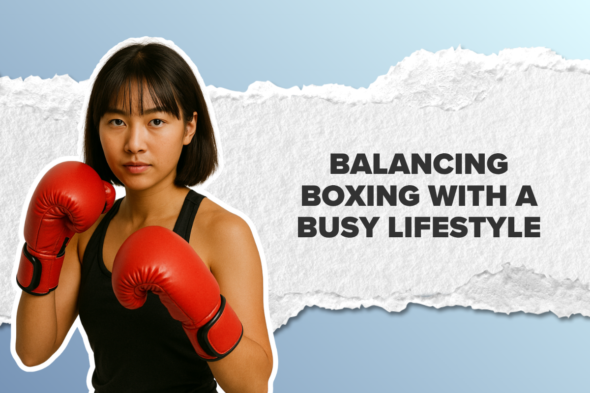 Balancing Boxing with a Busy Lifestyle