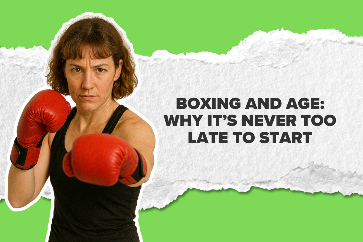 Boxing and Age: Why It’s Never Too Late to Start