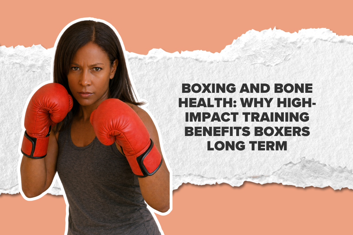 Boxing and Bone Health: Why High-Impact Training Benefits Boxers Long