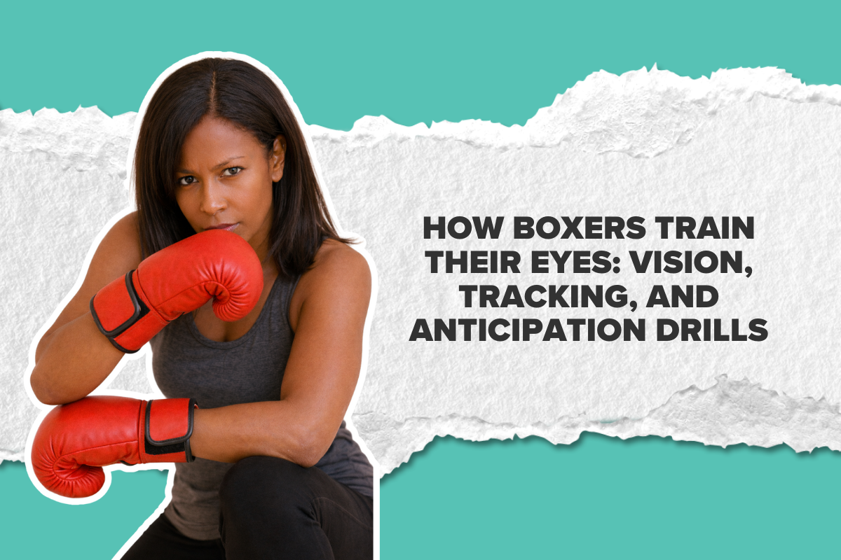 How Boxers Train Their Eyes: Vision, Tracking, and Anticipation Drills