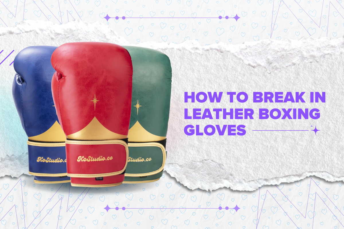 How to Properly Break In Your Boxing Gloves