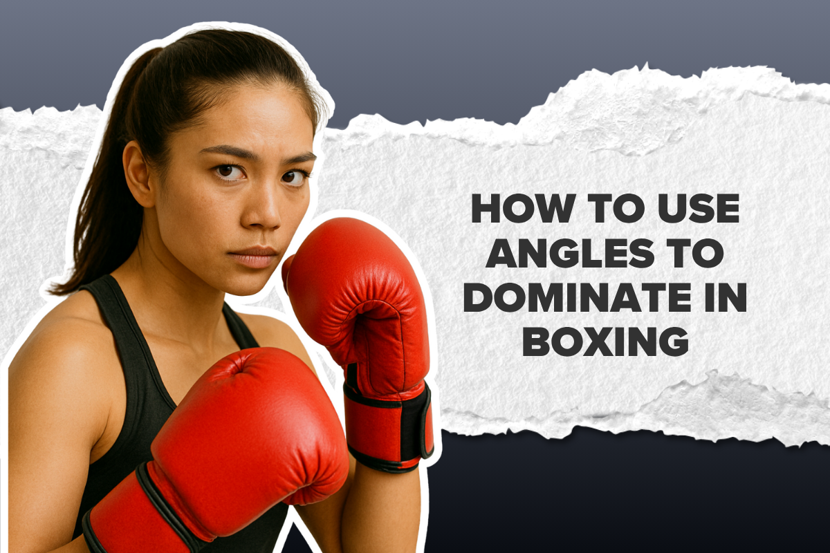 How to Use Angles to Dominate in Boxing