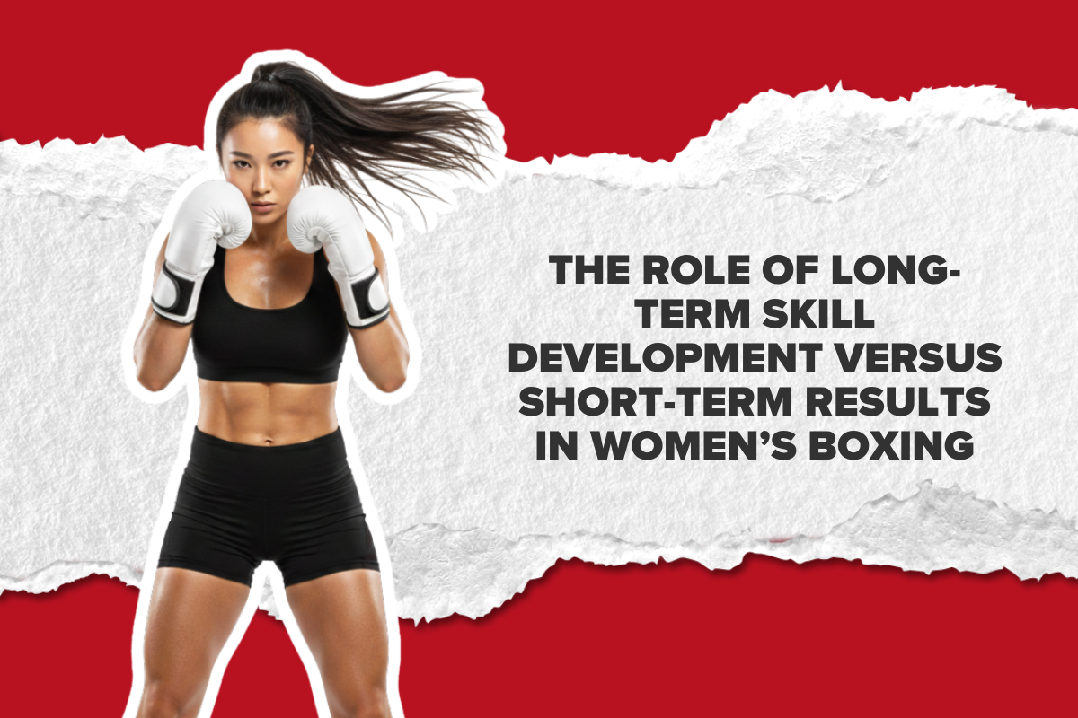 The Role of Long-Term Skill Development Versus Short-Term Results in Women’s Boxing