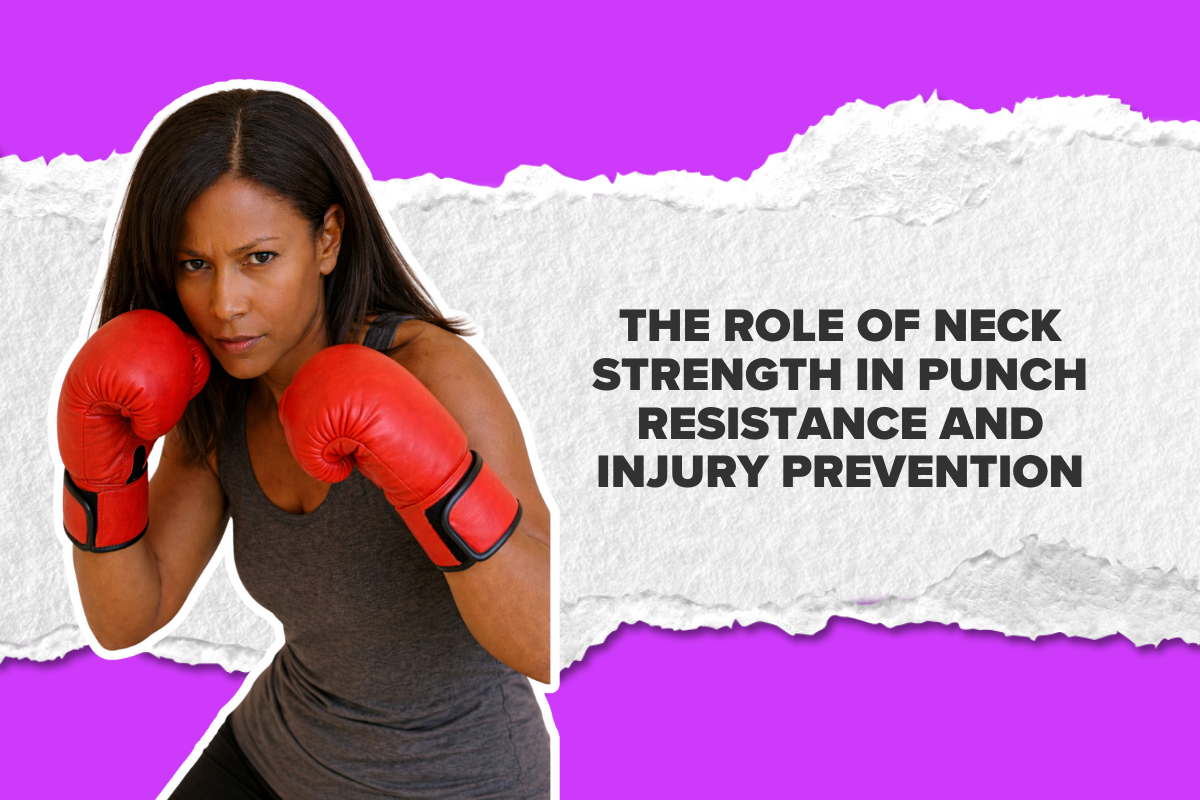 The Role of Neck Strength in Punch Resistance and Injury Prevention
