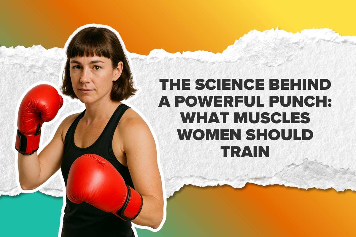 The Science Behind a Powerful Punch: What Muscles Women Should Train